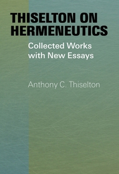 Paperback Thiselton on Hermeneutics: Collected Works with New Essays Book