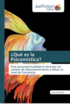 ¿Qué es la Psicomística?: Esta psicoespiritualidad te lleva por un camino de autoconocimiento a elevar tu nivel de Conciencia