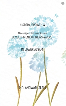 History, Growth & Development of Newspapers In Lower Assam: Newspapers In Lower Assam