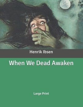 When We Dead Awaken: Large Print