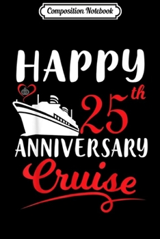 Paperback Composition Notebook: Happy 25th Anniversary Cruise Wedding Marry Couple Journal/Notebook Blank Lined Ruled 6x9 100 Pages Book