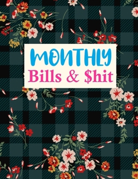 Monthly Bills & $hit: Cute Daily Weekly & Monthly Calendar Expense Tracker Organizer For Budget Planner And Financial Planner Workbook