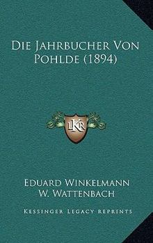 Paperback Die Jahrbucher Von Pohlde (1894) [German] Book