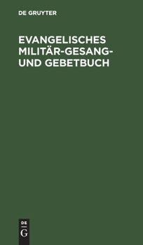 Hardcover Evangelisches Militär-Gesang- Und Gebetbuch [German] Book