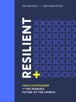 Hardcover Resilient: Child Discipleship and the Fearless Future of the Church Book