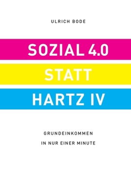 Paperback Sozial 4.0 statt Hartz IV: Grundeinkommen in nur einer Minute [German] Book