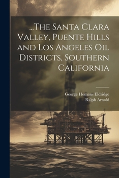 Paperback ...The Santa Clara Valley, Puente Hills and Los Angeles Oil Districts, Southern California Book