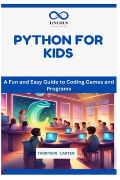 Paperback Python for Kids: A Fun and Easy Guide to Coding Games and Programs Book