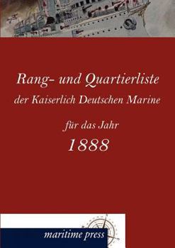 Paperback Rang- Und Quartierliste Der Kaiserlich Deutschen Marine Fur Das Jahr 1888 [German] Book