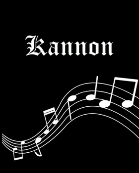 Kannon: Sheet Music Note Manuscript Notebook Paper | Personalized Custom First Name Cover | Musician Composer Instrument Composition Book | 12 Staves ... | Create, Compose & Write Creative Songs