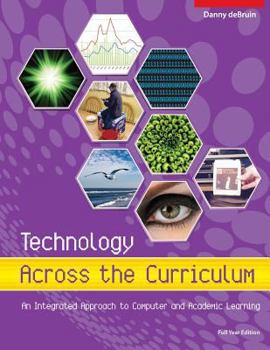 Paperback Technology Across the Curriculum: An Integrated Approach to Computer and Academi: Full Year Edition Book