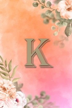 K: Initial K Notebook for Womens and Girls, Pink Green Flower 6 x 9 120 pages
