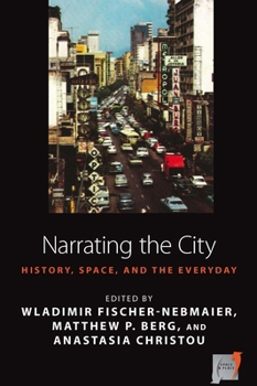 Hardcover Narrating the City: Histories, Space, and the Everyday Book