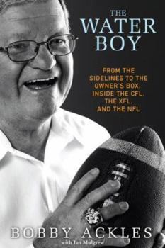 Hardcover The Water Boy: From the Sidelines to the Owner's Box: Inside the CFL, the XFL, and the NFL Book