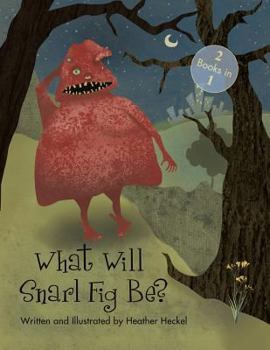Paperback What Will Snarl Fig Be? / Nutsy and Her Tree: If a Tree Falls in the Woods, Did Snarl Fig Cause It or Nutsy Prevent It? Book