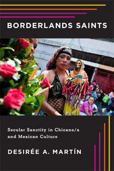 Hardcover Borderlands Saints: Secular Sanctity in Chicano/a and Mexican Culture Book