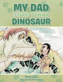Paperback My Dad Stared Down a Dinosaur Book