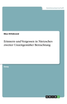 Paperback Erinnern und Vergessen in Nietzsches zweiter Unzeitgemäßer Betrachtung [German] Book