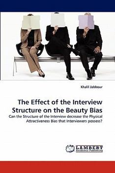 Paperback The Effect of the Interview Structure on the Beauty Bias Book