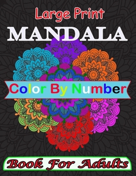 Paperback Large Print Mandala Color By Number Book For Adults: Large Print Mandala Color By Number Books With Adults features Decorated Mandalas for Stress Reli Book