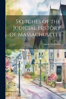 Paperback Sketches of the Judicial History of Massachusetts Book