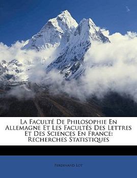 Paperback La Facult? de Philosophie En Allemagne Et Les Facult?s Des Lettres Et Des Sciences En France: Recherches Statistiques [French] Book