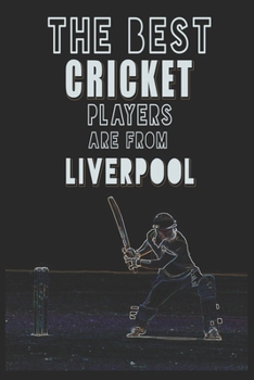 Paperback The Best Cricket Players are from Liverpool journal: 6*9 Lined Diary Notebook, Journal or Planner and Gift with 120 pages Book