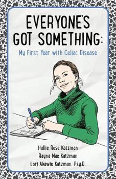 Paperback Everyone's Got Something: My First Year with Celiac Disease Book