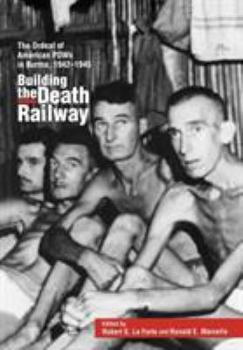 Hardcover Building the Death Railway: The Ordeal of American Pows in Burma, 1942-1945 Book