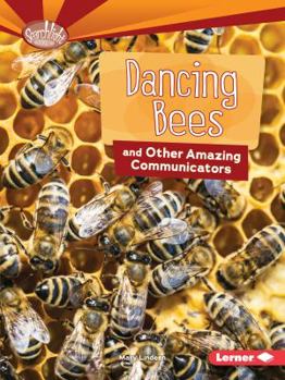 Paperback Dancing Bees and Other Amazing Communicators Book