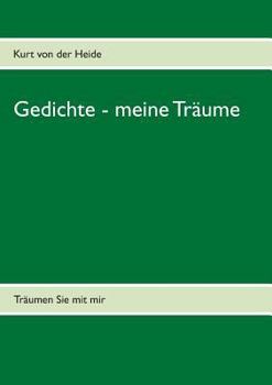 Gedichte - meine Träume: Träumen Sie mit mir