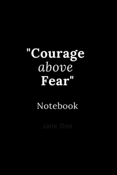 Courage above Fear notebook: Cute gift for Women and Girls | 6 x 9 - 120 ruled PAGE... - Journal, Notebook, Diary, Composition Book)