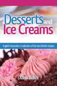 Paperback Desserts and Ice Creams: A Selection of British Favourites (British Recipes Series) Book