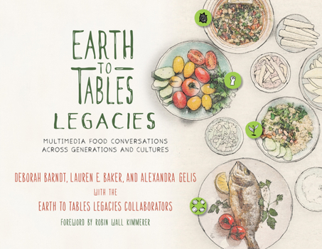 Paperback Earth to Tables Legacies: Multimedia Food Conversations Across Generations and Cultures Book