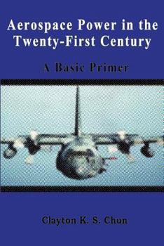 Paperback Aerospace Power in the Twenty-First Century - A Basic Primer Book