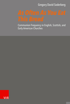 As Often As You Eat This Bread: Communion Frequency in English, Scottish, and Early American Churches