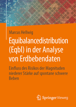 Paperback Equibalancedistribution (Eqbl) in Der Analyse Von Erdbebendaten: Einfluss Des Risikos Der Magnituden Niederer Stärke Auf Spontane Schwere Beben [German] Book