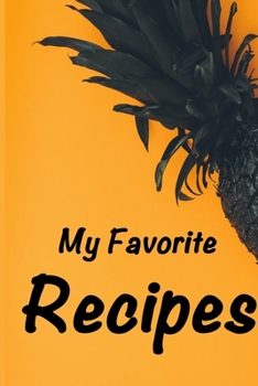 My Favorite Recipes: Blank Recipe Journal to Write in for Women and men, Food Cookbook Design, Document all Your Special Recipes and Notes for Your ... ... for Women, Wife, Mom 6" x 19" Made in USA