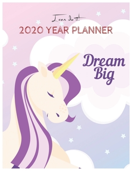 I Can Do It 2020 Year Planner: Unicorn Is Real Dream Come True Unicorn Kawaii Unicorn Monthly and Yearly Planner Blank Lined Themed Year Planner ... 110 Pages for Learning Professional Business