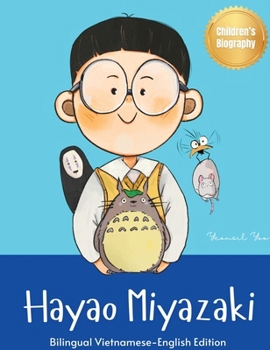 Hardcover Hayao Miyazaki: Bilingual Vietnamese-English Children's Biography Book (Written in Vietnamese and English) Book