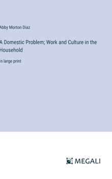 Hardcover A Domestic Problem; Work and Culture in the Household: in large print Book