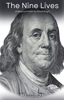 The Nine Lives of Benjamin Franklin
