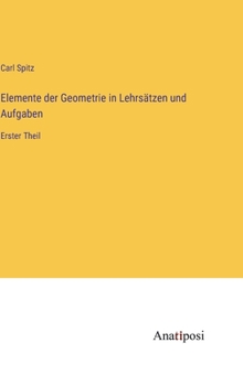 Hardcover Elemente der Geometrie in Lehrsätzen und Aufgaben: Erster Theil [German] Book