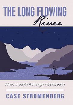 Paperback The Long Flowing River: New travels through old stories Book