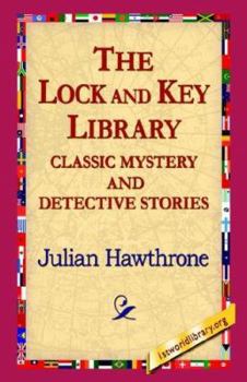 The Lock and Key Library, Classic Mystery and Detective Stories;