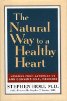 Hardcover The Natural Way to a Healthy Heart: A Layman's Guide to Preventing and Treating Cardiovascular Disease Book
