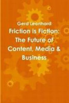 Paperback Friction is Fiction: The Future of Content, Media & Business Book