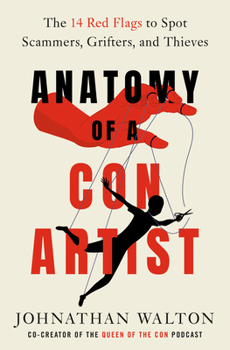 Hardcover Anatomy of a Con Artist: The 14 Red Flags to Spot Scammers, Grifters, and Thieves Book