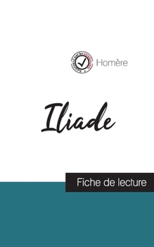 Paperback Iliade de Homère (fiche de lecture et analyse complète de l'oeuvre) [French] Book