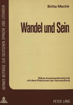 Paperback Wandel Und Sein: Rilkes Auseinandersetzung Mit Dem Phaenomen Der Verwandlung [German] Book